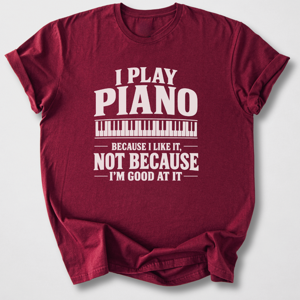 Piano Because I Like It T-Shirt