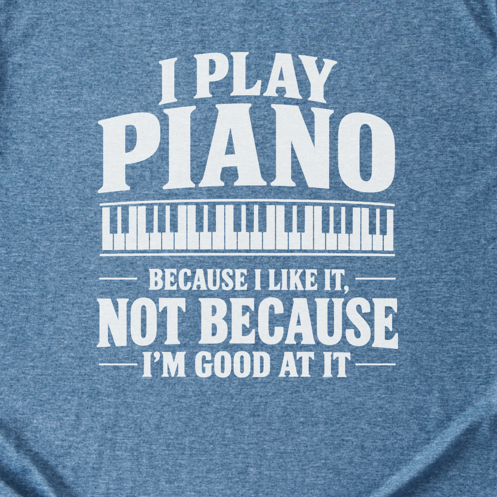 Piano Because I Like It T-Shirt