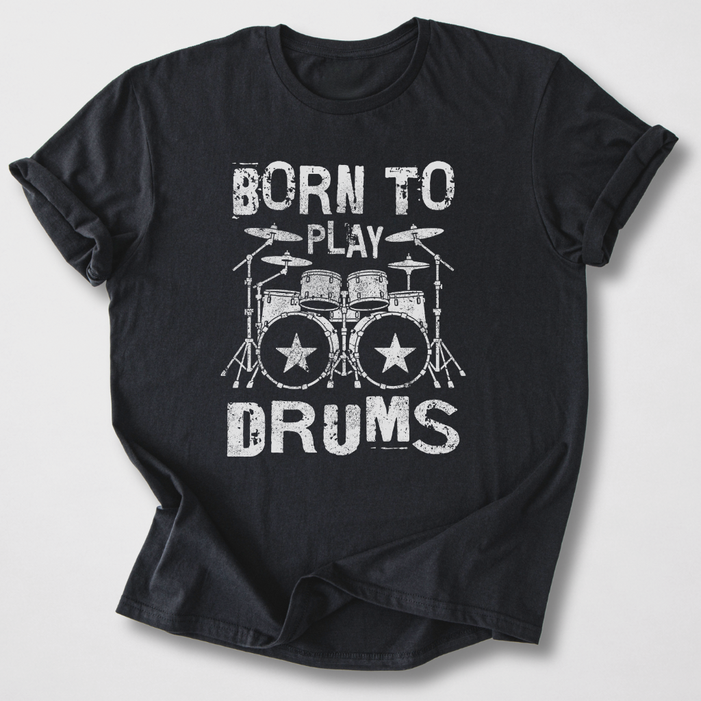 Born To Play Drums T-Shirt