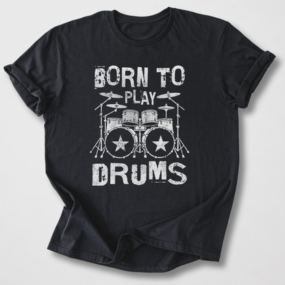 Born To Play Drums T-Shirt