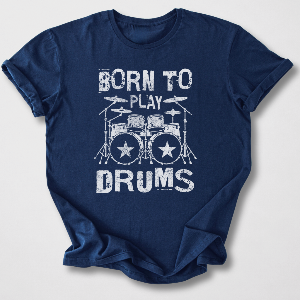 Born To Play Drums T-Shirt