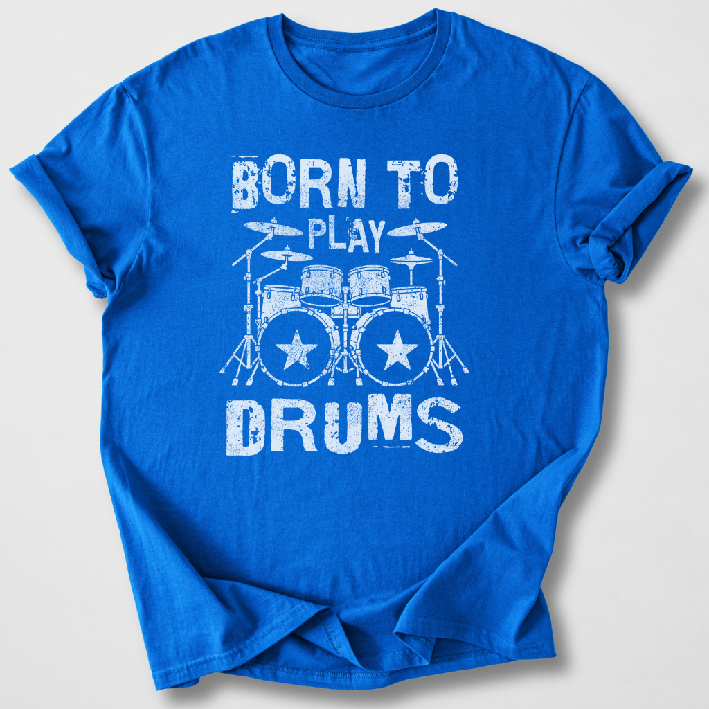 Born To Play Drums T-Shirt
