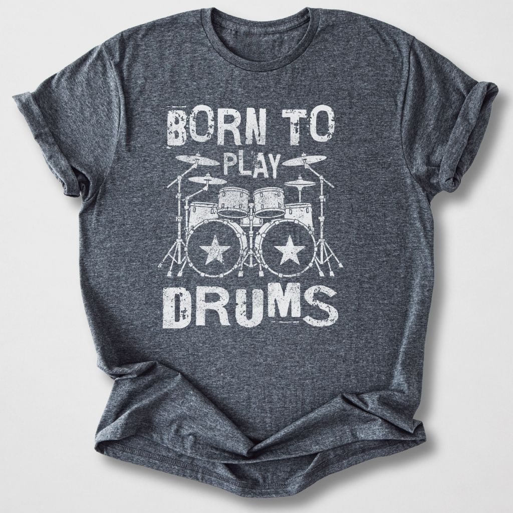 Born To Play Drums T-Shirt