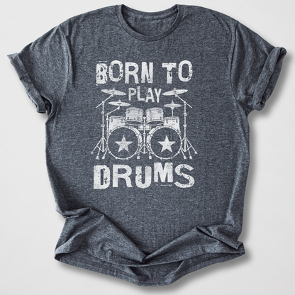 Born To Play Drums T-Shirt