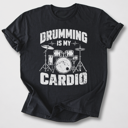 Drumming Is My Cardio T-Shirt