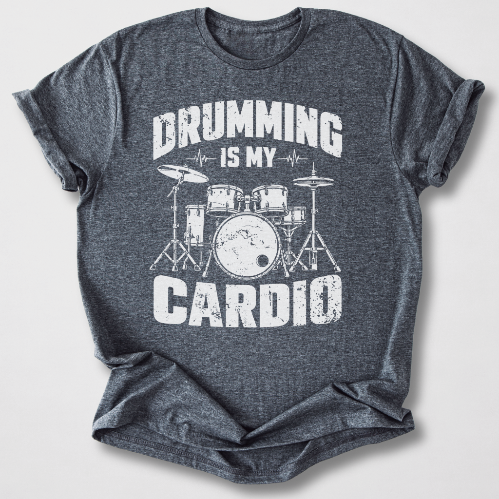 Drumming Is My Cardio T-Shirt