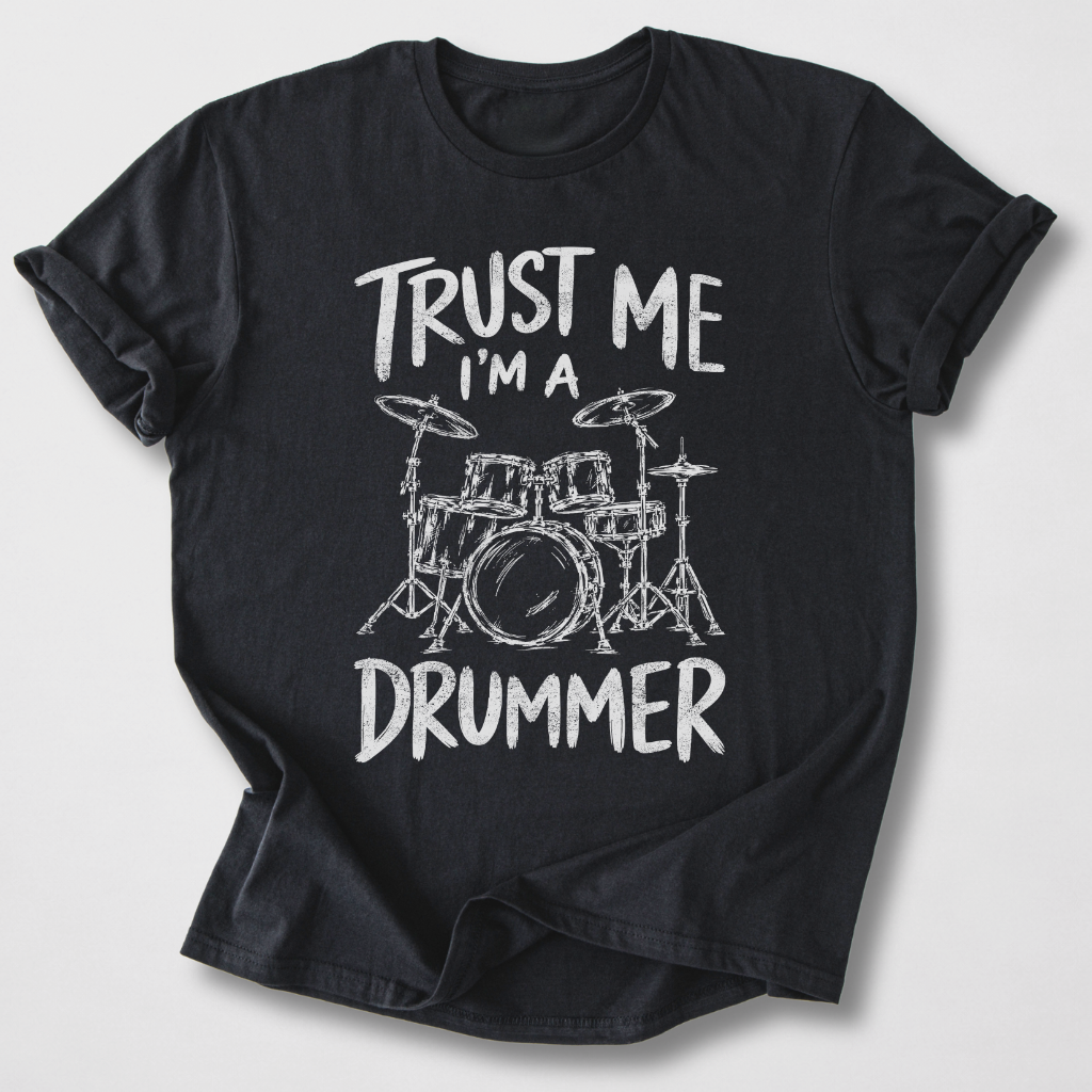 Trust Me I'm A Drummer T-Shirt