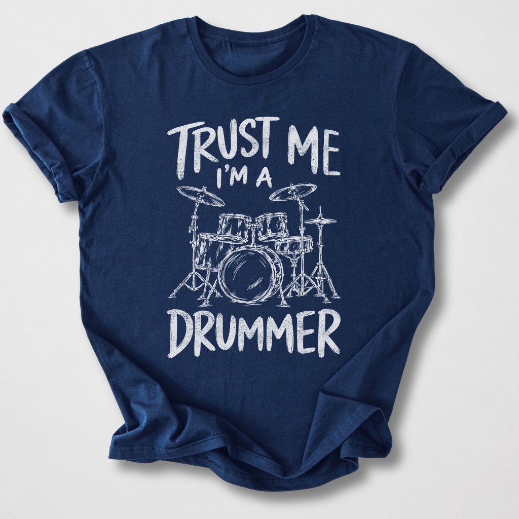 Trust Me I'm A Drummer T-Shirt