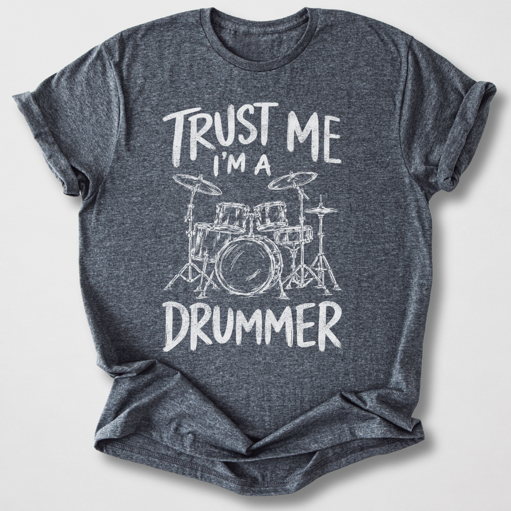 Trust Me I'm A Drummer T-Shirt