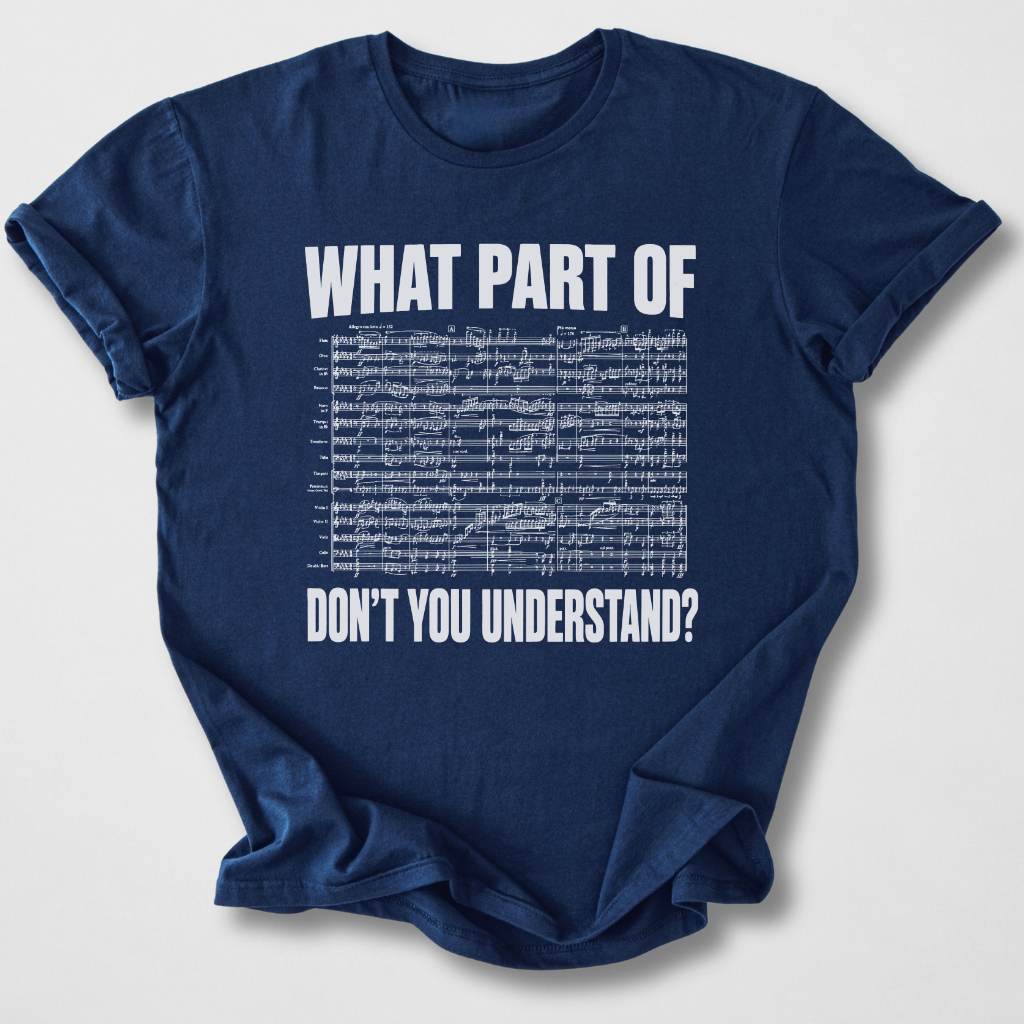 What Part Don't You Understand? T-Shirt