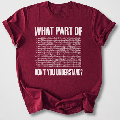 What Part Don't You Understand? T-Shirt