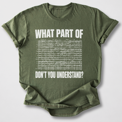 What Part Don't You Understand? T-Shirt