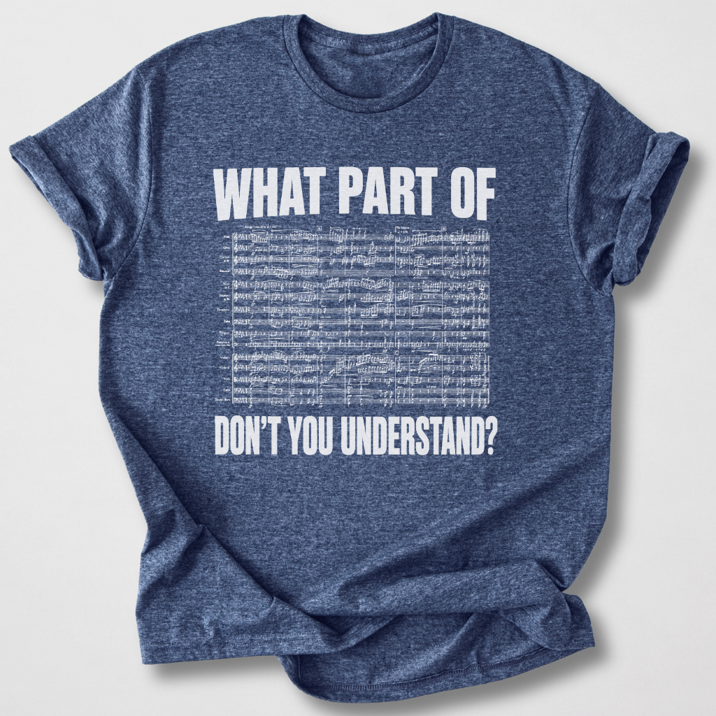 What Part Don't You Understand? T-Shirt