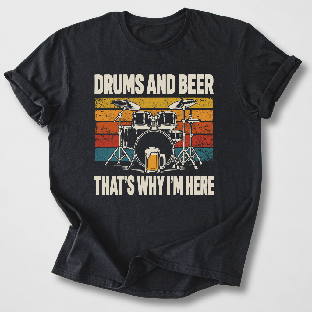 Why I'm Here Drum T-Shirt