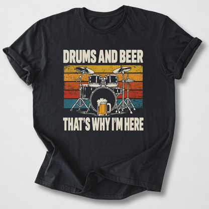 Why I'm Here Drum T-Shirt