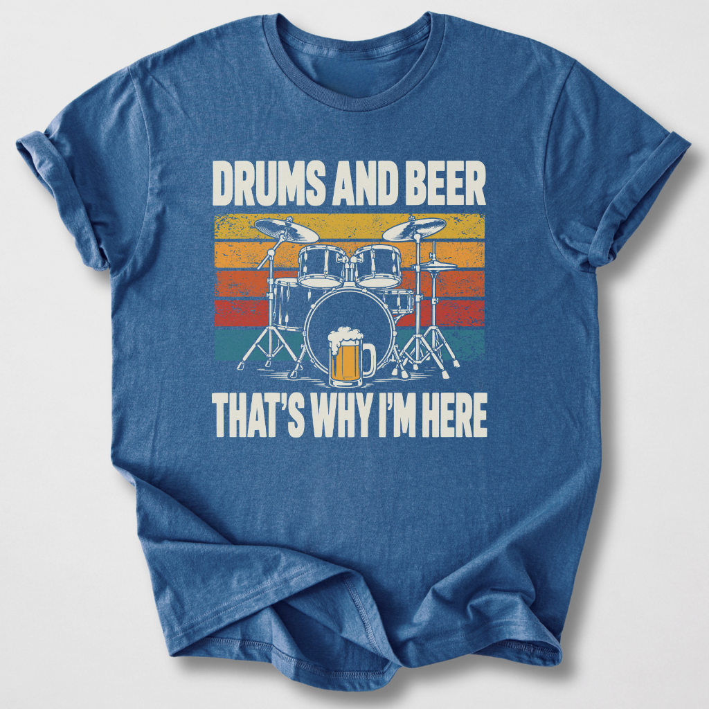Why I'm Here Drum T-Shirt