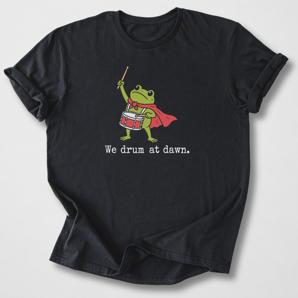 We Drum At Dawn T-Shirt