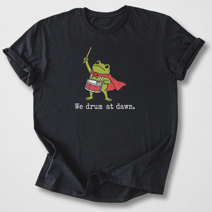 We Drum At Dawn T-Shirt