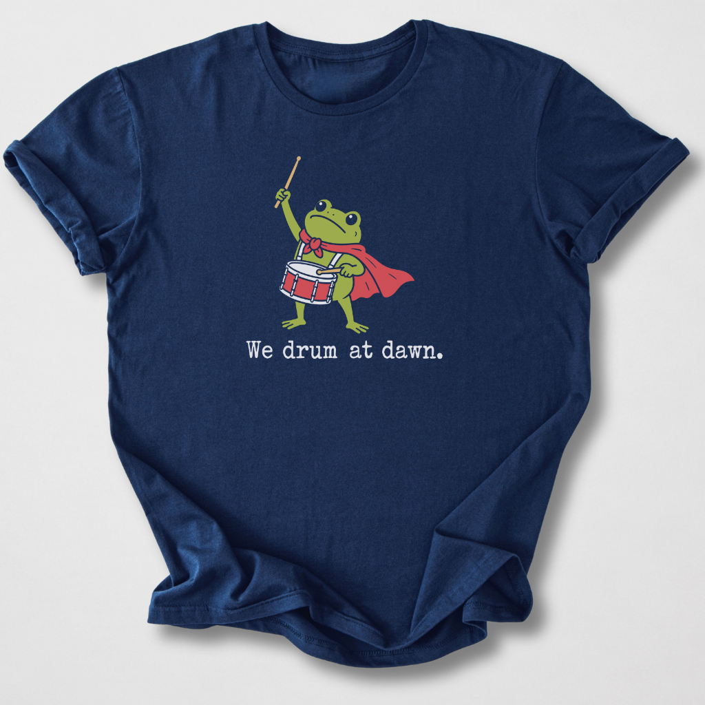 We Drum At Dawn T-Shirt