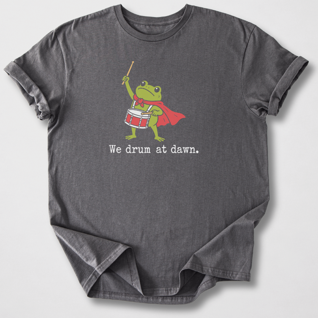 We Drum At Dawn T-Shirt