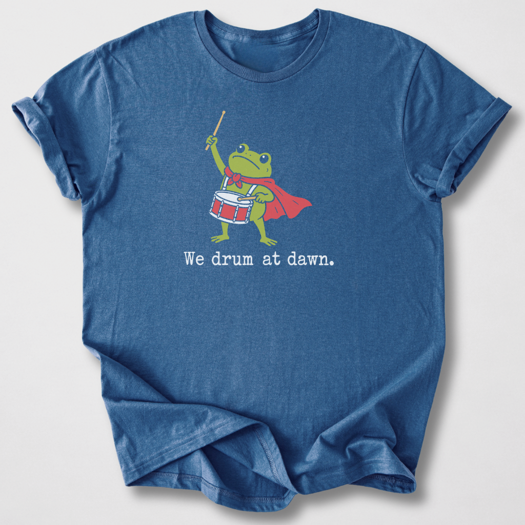 We Drum At Dawn T-Shirt