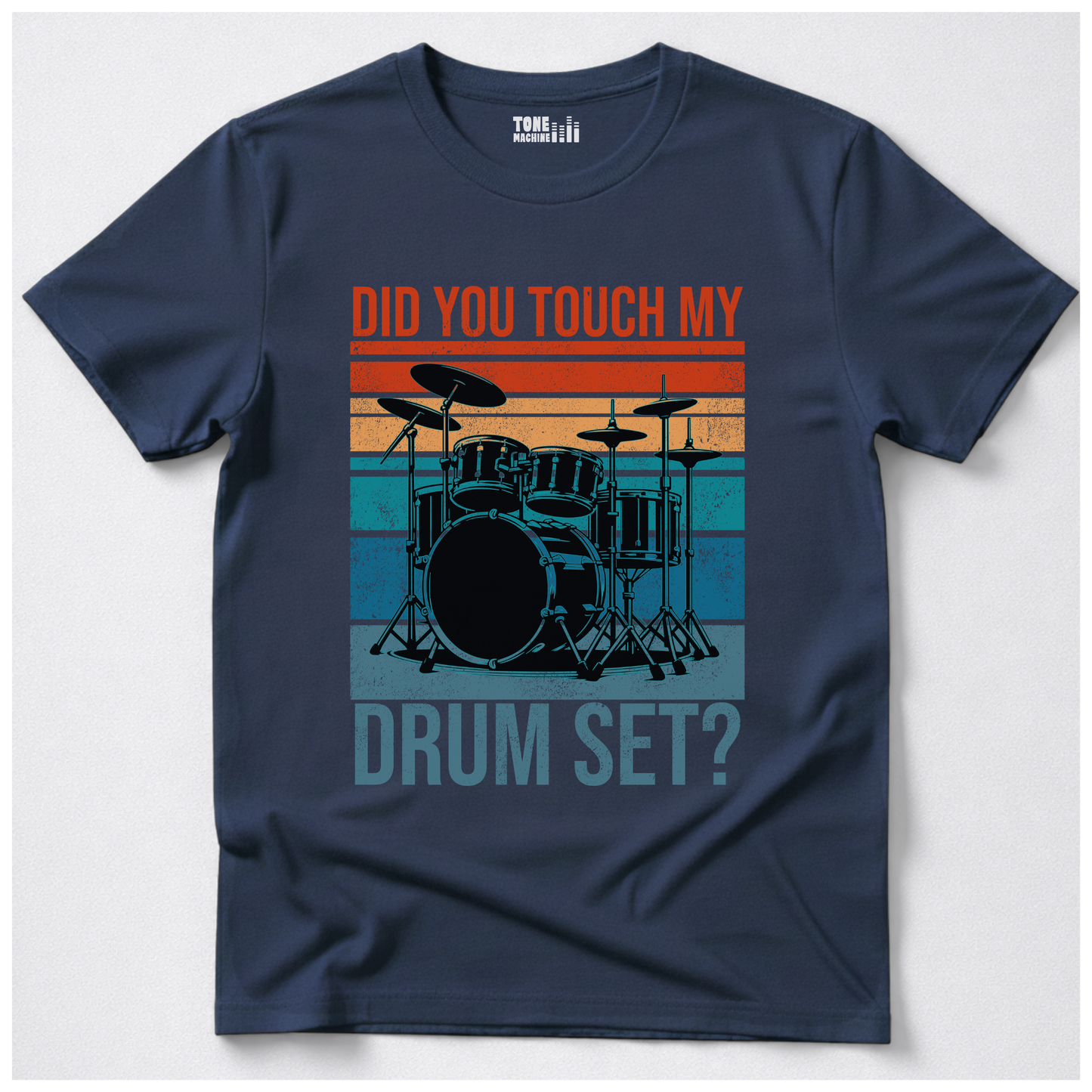 Did You Touch My Drum Set? T-Shirt