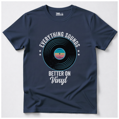Everything Sounds Better On Vinyl T-Shirt