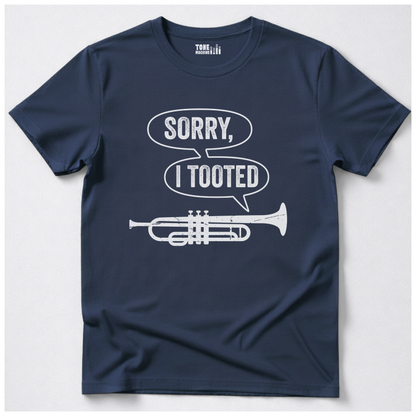 Sorry I Tooted Trumpet T-Shirt