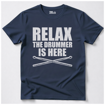 Relax The Drummer Is Here T-Shirt