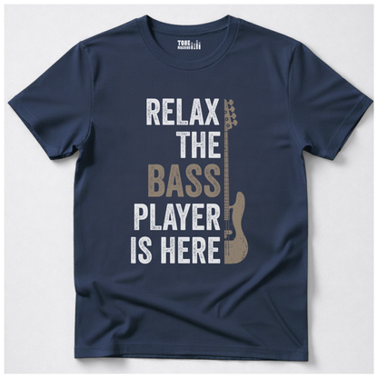 Relax The Bass Player Is Here T-Shirt