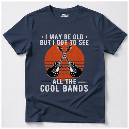 I Got To See All The Cool Bands T-Shirt