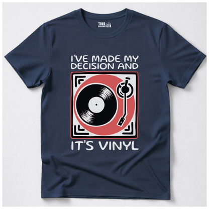 I've Made My Decision And It's Vinyl T-Shirt