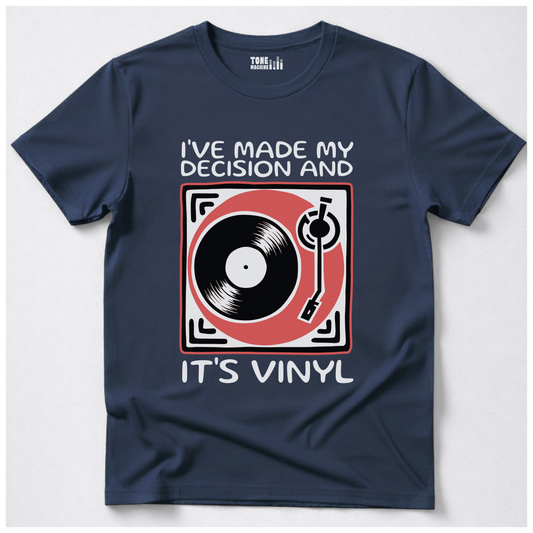 I've Made My Decision And It's Vinyl T-Shirt