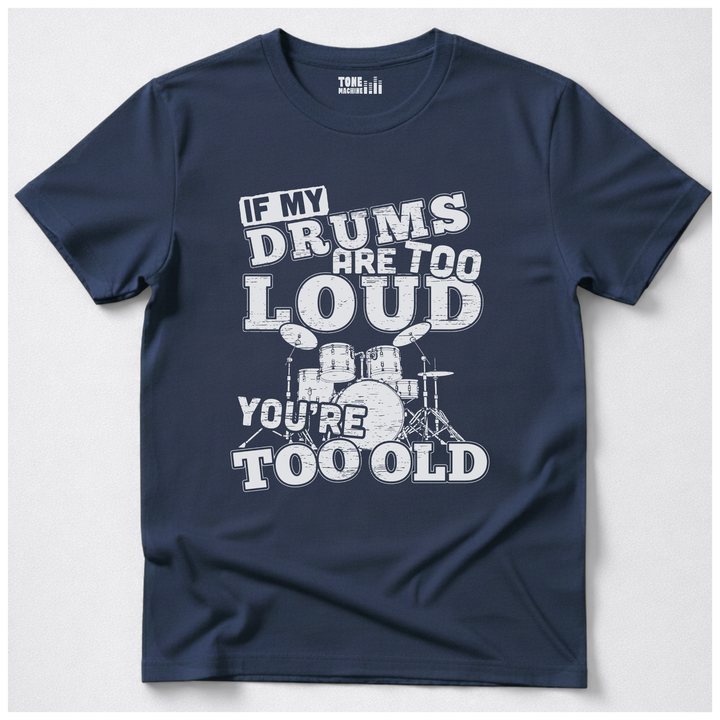 If My Drums Are Too Loud T-Shirt