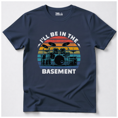 I'll Be In The Basement Drum T-Shirt
