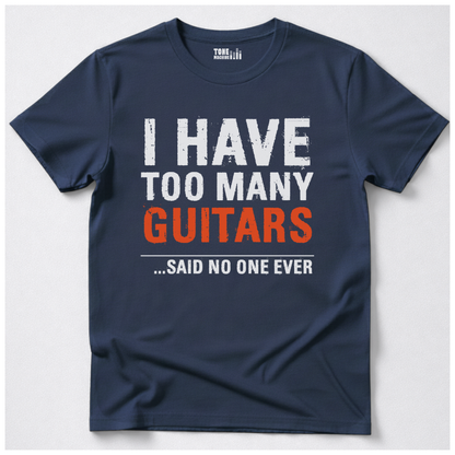 I Have Too Many Guitars T-Shirt
