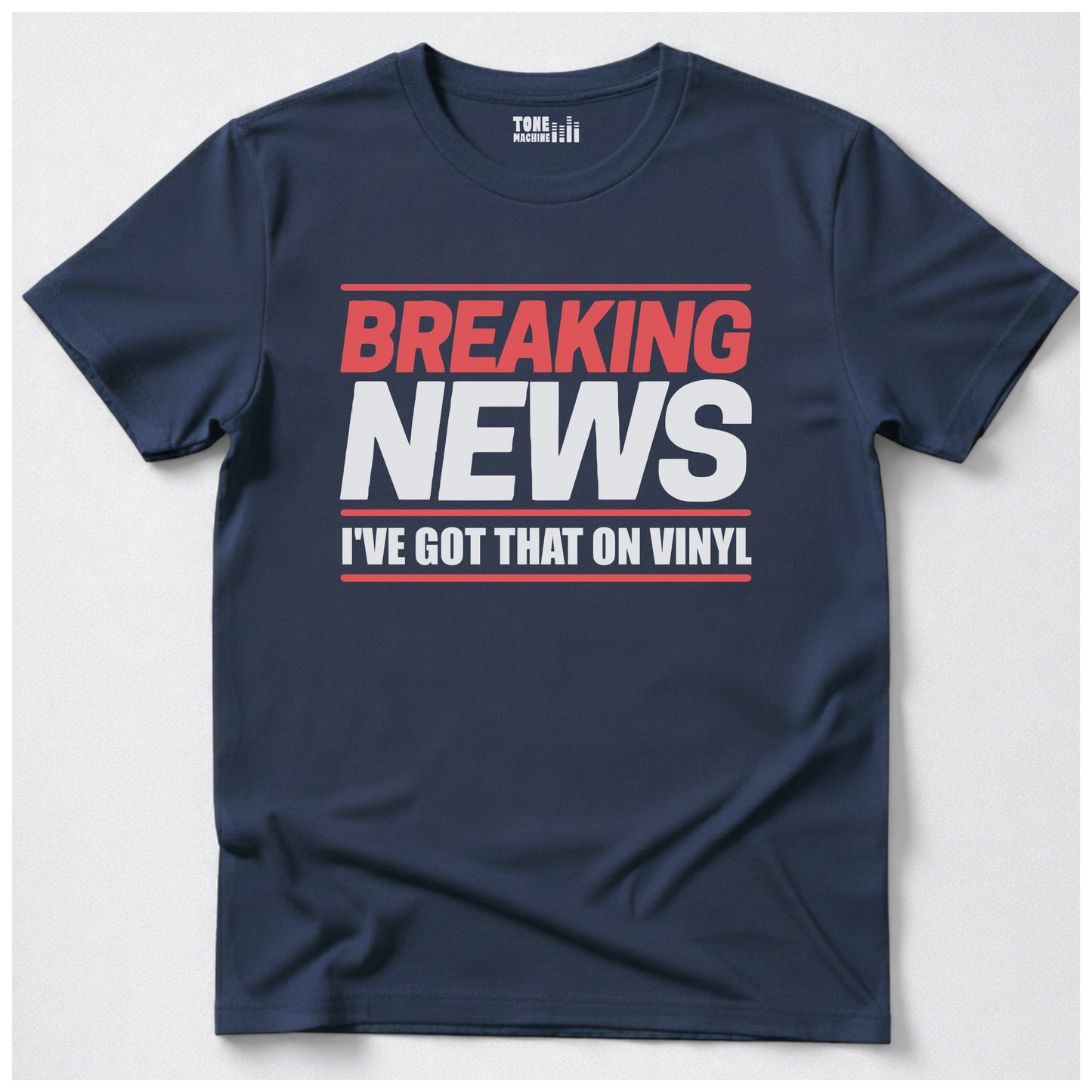 Breaking News I've Got That On Vinyl T-Shirt