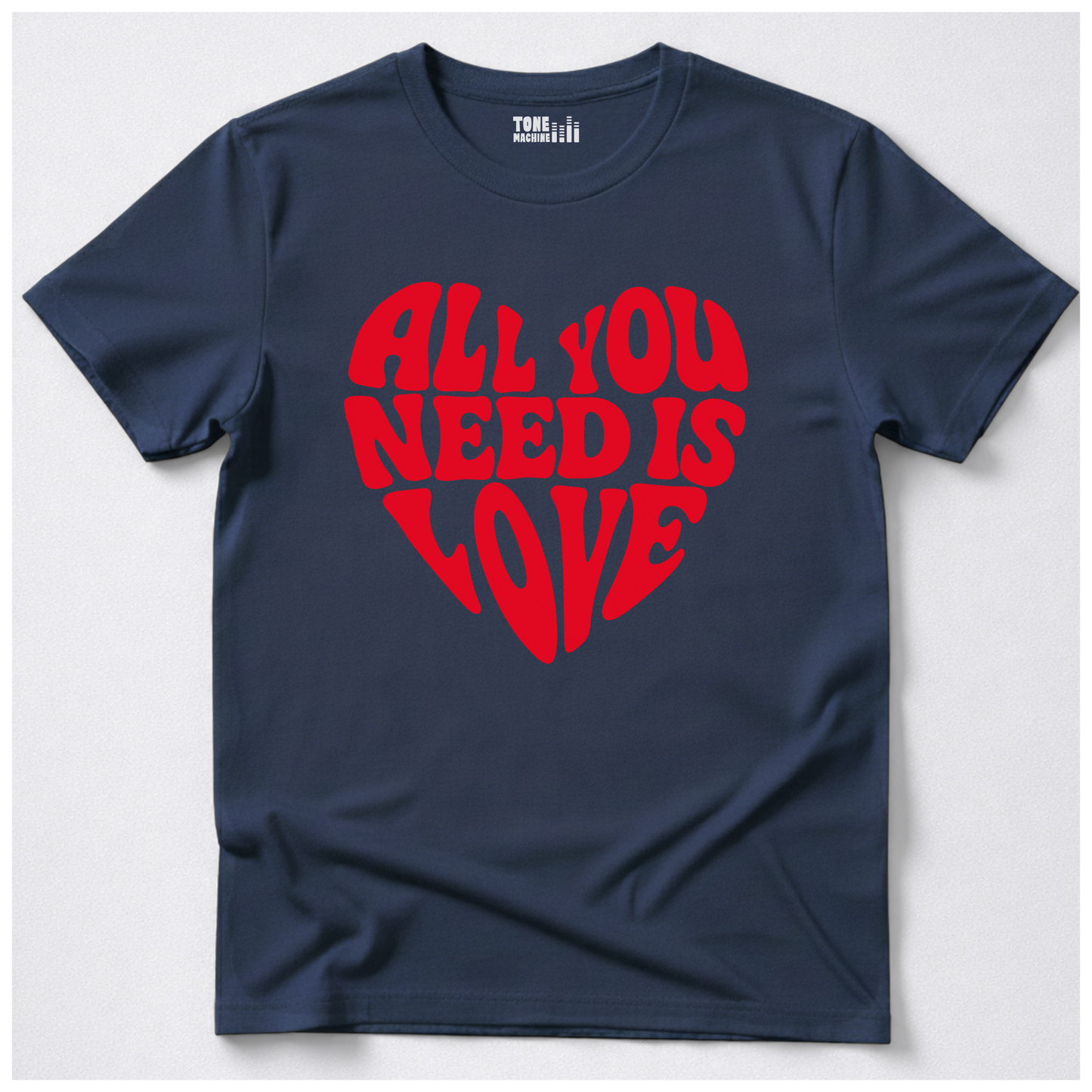 All You Need Is Love T-Shirt