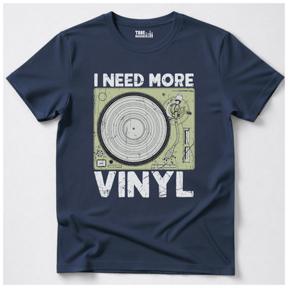 I Need More Vinyl T-Shirt
