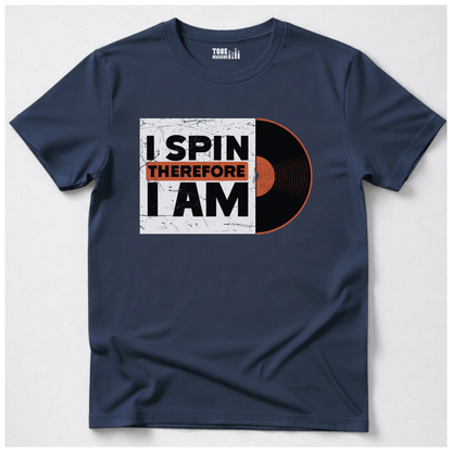 I Spin Therefore I Am DJ T-Shirt