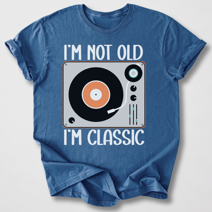 I'm Not Old I'm Classic Vinyl T-Shirt