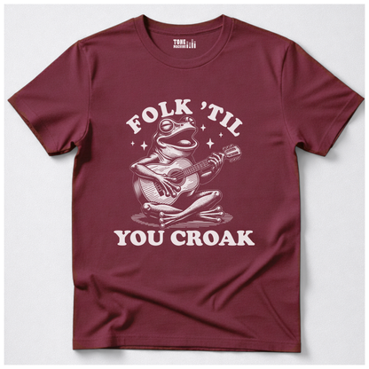 Folk 'Til You Croak T-Shirt