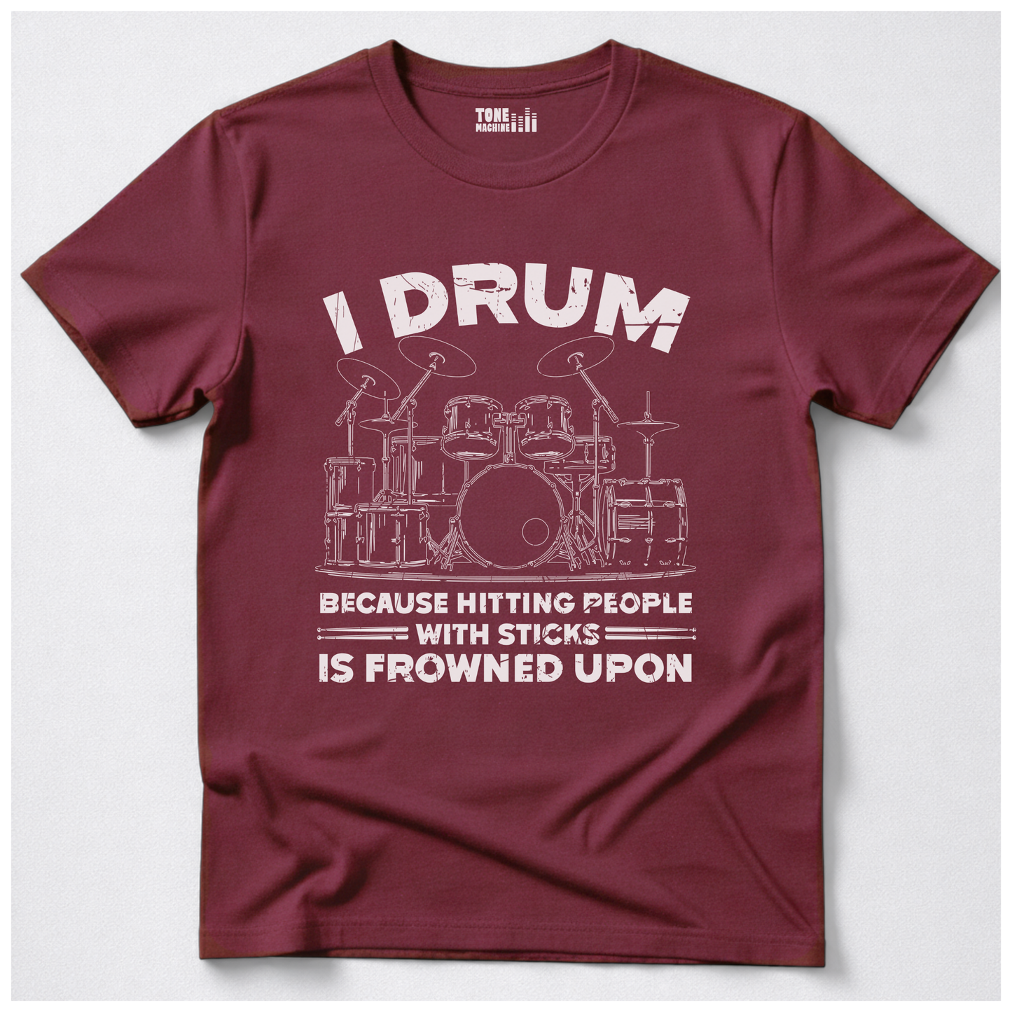 I Drum Because T-Shirt