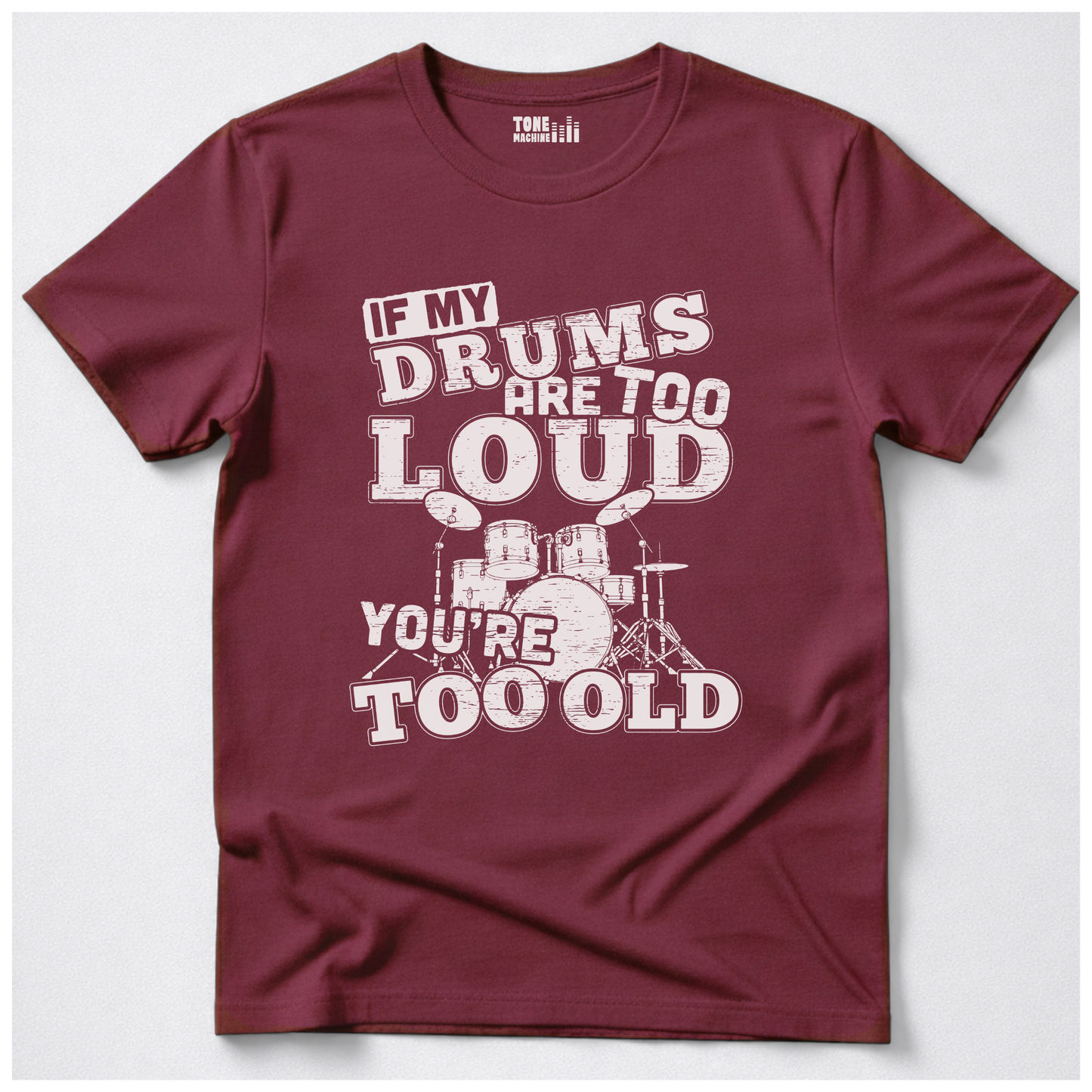 If My Drums Are Too Loud T-Shirt