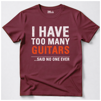 I Have Too Many Guitars T-Shirt