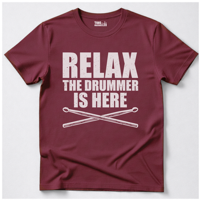Relax The Drummer Is Here T-Shirt