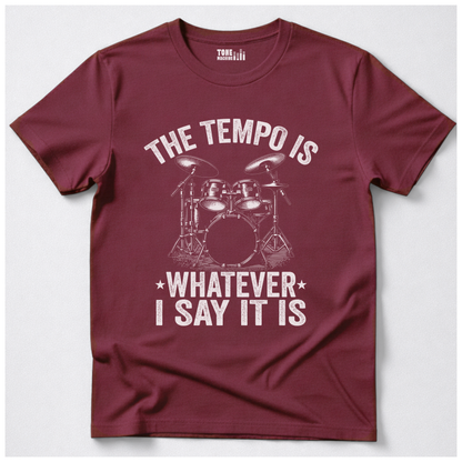 The Tempo Is Whatever I Say It Is Drum T-Shirt