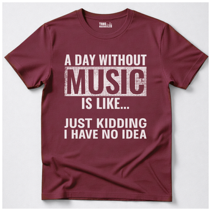 A Day Without Music T-Shirt