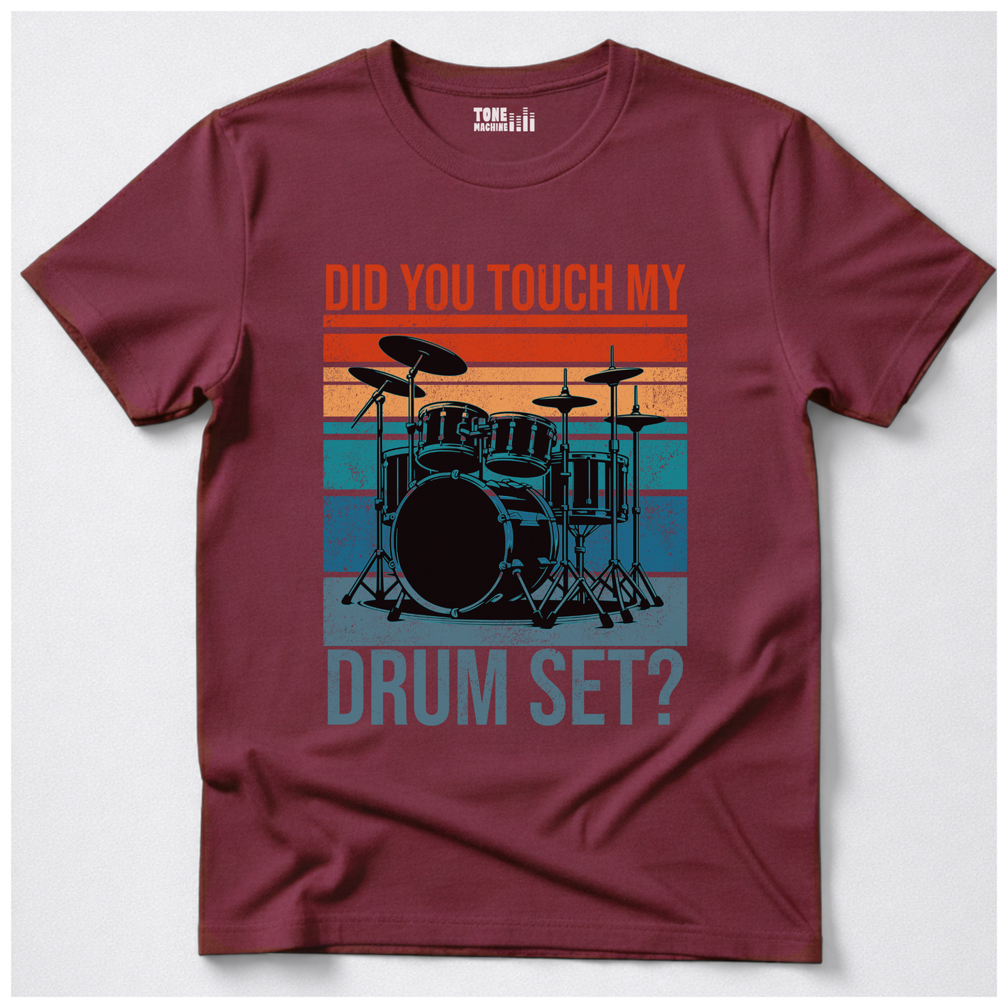 Did You Touch My Drum Set? T-Shirt