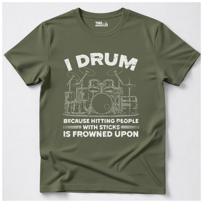 I Drum Because T-Shirt